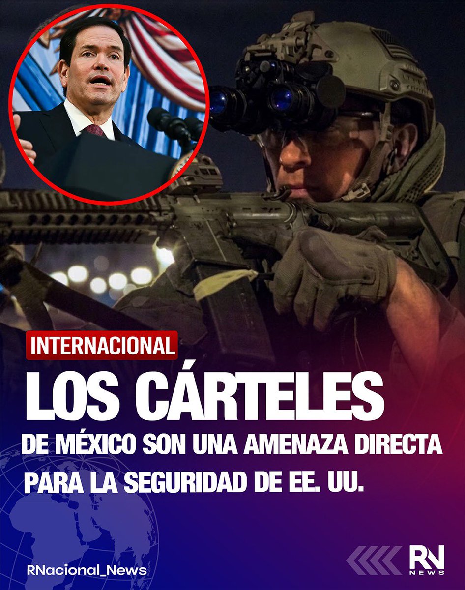 RNacional_News's tweet photo. 🔴 #Urgente “LOS CÁRTELES DE MÉXICO SON UNA AMENAZA DIRECTA PARA LA SEGURIDAD DE ESTADOS UNIDOS”

Marco Rubio aseguró que los cárteles mexicanos representan una amenaza directa para la seguridad nacional de Estados Unidos y reiteró la necesidad de fortalecer la cooperación regional para combatir el narcotráfico y el crimen organizado.