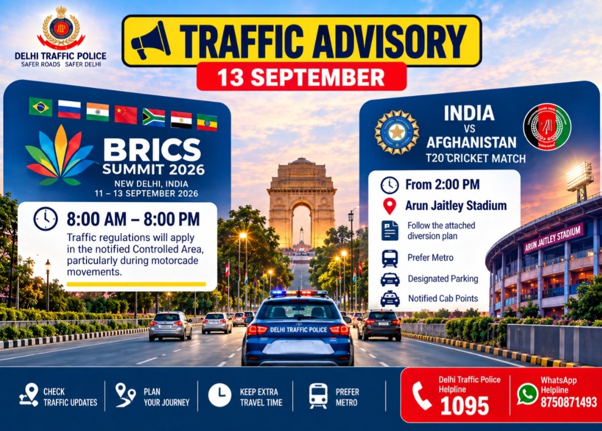 dtptraffic's tweet photo. 🚦 TRAFFIC ADVISORY | 13 SEPTEMBER

🚗 YOUR SUNDAY JOURNEY NEEDS A LITTLE PLANNING

🌍 BRICS Summit + 🏏 India vs Afghanistan T20
Two major events. Check before you move.

🌍 BRICS SUMMIT 
8 AM–8:00 PM
Traffic regulations will apply in the notified Controlled Area, particularly during dignitary movements.
🔎 Check Advisory: https://t.co/WX4bkk0SxB

🏏 INDIA 🇮🇳 vs AFGHANISTAN 🇦🇫
📍 Arun Jaitley Stadium | From 2:00 PM

🚧 Follow the attached Match-Day Diversion Plan
🚇 Prefer Metro | 🚘 Designated Parking | 🚕 Notified Cab Pick-up/Drop-off

⚠️ Not going to the match? Avoid the stadium area, wherever possible.

CHECK ADVISORY • PLAN ROUTE • KEEP EXTRA TIME • PREFER METRO

👮 Traffic personnel will be deployed to facilitate movement and minimise inconvenience.

📞 Helpline: 1095

PLAN BEFORE YOU MOVE
#DTP UPDATES
@PMOIndia
@HMOIndia
@LtGovDelhi
@CPDelhi
@CMODelhi
@DelhiPolice
@OfficialDMRC
@dtchq_delhi
@tweetndmc
@FBDPolice
@gurgaonpolice
@SonipatPolice
@jhajjarpolice
@ghaziabadpolice
@CP_Noida
@timesofindia
@the_hindu
@IndianExpress
@AmarUjalaNews
@NavbharatTimes
@Live_Hindustan
@TimesNow
@IndiaToday
@republic
@aajtak
@ZeeNews
@ndtvindia
@news24tvchannel
@ABPNews
@AAI_Official
@RedFMIndia
@bigfmindia