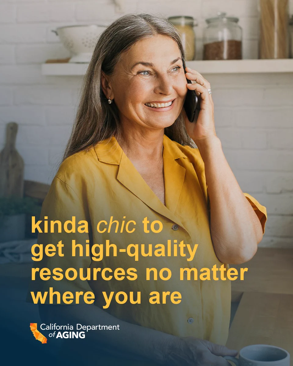 A person with long hair smiles while talking on a phone in a kitchen. They wear a yellow top. The text reads, "Kinda chic to get high-quality resources no matter where you are." The California Department of Aging logo is visible.
