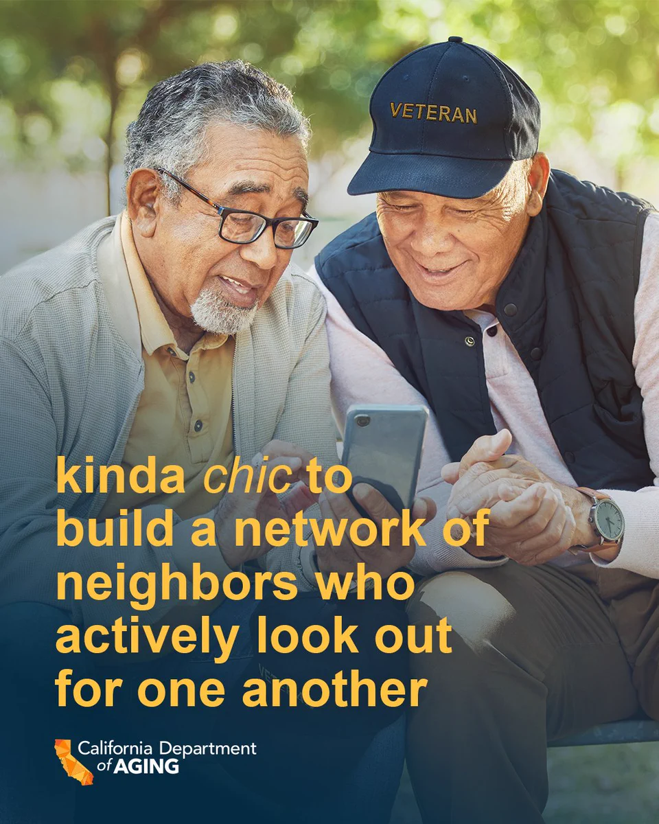 Two people are sitting closely together, both looking at a smartphone. One is wearing glasses, and the other is wearing a "Veteran" cap. Text on the image reads, "kinda chic to build a network of neighbors who actively look out for one another." The California Department of Aging logo is visible at the bottom.