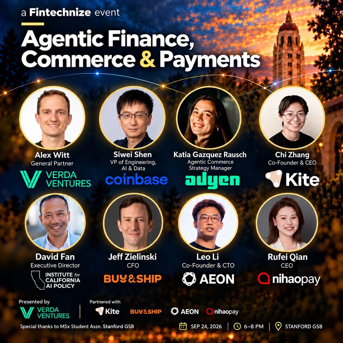 GoKiteAI's tweet photo. When AI agents transact on our behalf, how should payments, identity, and trust work?

Our co-founder and CEO @ChiZhangData will join Agentic Finance, Commerce & Payments alongside:

▷ Siwei Shen | VP of Engineering, AI & Data, @coinbase
▷ Katia Gazquez Rausch | Agentic Commerce Strategy Manager, @Adyen
▷ Alex Witt @AlexLWitt | General Partner, @VerdaVentures
▷ ZiYang David Fan | Executive Director, Institute for California AI Policy (ICAP)
▷ Jeff Zielinski | CFO, Buy&Ship
▷ Leo Yiyang Li @alohaleonardox | Co-founder & CTO, AEON Protocol @AEON_Community
▷ Rufei Qian | CEO, @NihaoPay

The discussion will explore payment, identity, and settlement infrastructure for agents, the role of stablecoins in agentic commerce, and financial use cases seeing real adoption.

@GoKiteAI is an event partner. Hosted by Fintechnize and presented by @VerdaVentures.

September 24, 2026 | 6:00 to 8:00 PM PT
Stanford Graduate School of Business @StanfordGSB

Register: https://t.co/QOpgom20Pf

See you at Stanford. 🪁