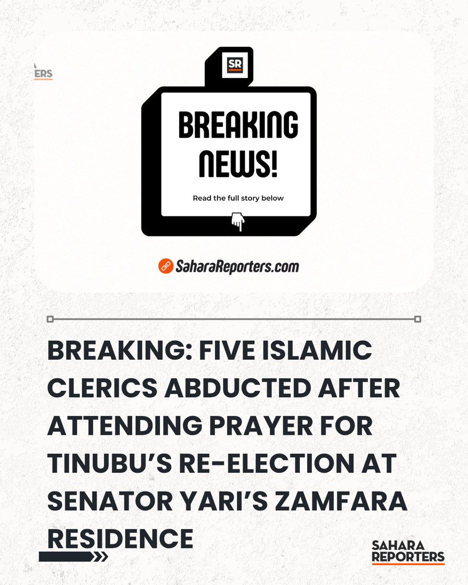SaharaReporters's tweet photo. BREAKING: Five Islamic Clerics Abducted After Attending Prayer For Tinubu’s Re-Election At Senator Yari’s Zamfara Residence | Sahara Reporters https://t.co/4lFHlaVjES https://t.co/BlueDg2V8N