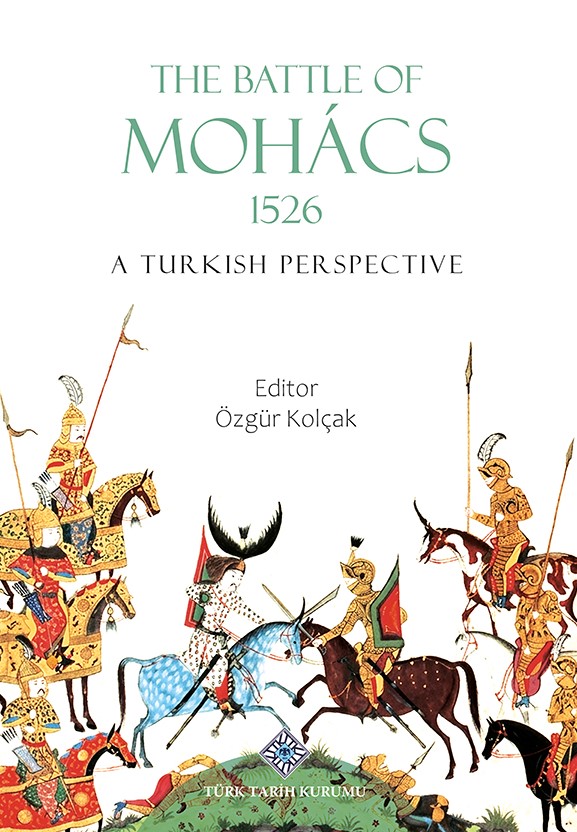 istanbul_tarih's tweet photo. Öğretim üyelerimizden Doç. Dr. Özgür Kolçak'ın editörlüğünde hazırlanan "The Battle of Mohács 1526: A Turkish Perspective" başlıklı kitap Mohaç Muharebesi'nin 500. yılında Türk tarihçilerin yeni tespit ve değerlendirmelerini dünya tarihçiliği ile buluşturmayı hedeflemektedir. https://t.co/ByDq5G8mMD