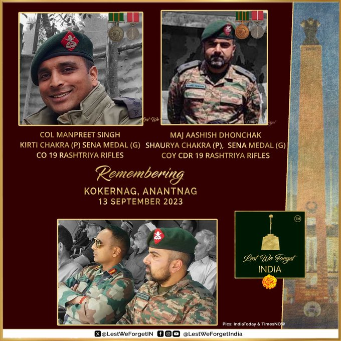 LestWeForgetIN's tweet photo. #LestWeForgetIndia🇮🇳

• Colonel Manpreet Singh 
Kirti Chakra (P) 
Sena Medal
CO 19 RASHTRIYA RIFLES

• Major Aashish Dhonchak
Shaurya Chakra (P)
SenaMedal
COY CDR 19 RASHTRIYA RIFLES

• Humayun Muzamil Bhat
Kirti Chakra (P) 
Deputy
Superintendent of Police Jammu & Kashmir Police
@JmuKmrPolice

The three #IndianBraves made the supreme sacrifice
fighting terrorists in Kokernag, Anantnag, South
Kashmir #OnThisDay 13 September in 2023.

Remember the Braves - their service, valour and
supreme sacrifice always. 🏵️