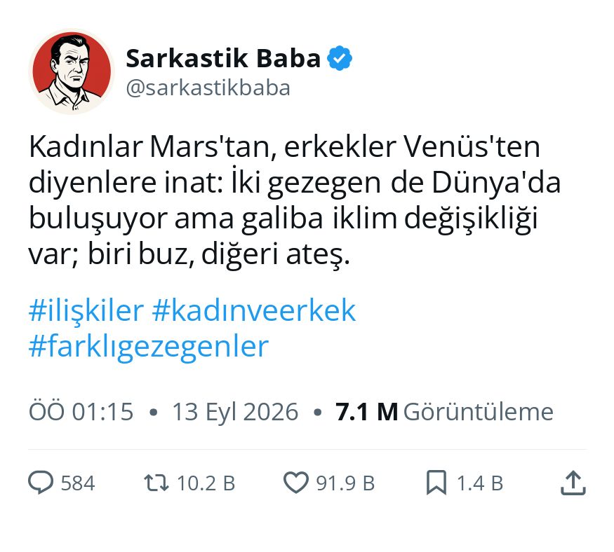sarkastikbaba's tweet photo. Kadınlar Mars'tan, erkekler Venüs'ten diyenlere inat: İki gezegen de Dünya'da buluşuyor ama galiba iklim değişikliği var; biri buz, diğeri ateş.
BatuCengiz Nerede #dene74 Konya Mustafa #PDRNormuHemen İlhan Palut #BugünGünlerdenGALATASARAY #KNYvTS Ozgürlük IçinMeydandayız https://t.co/IT2BX6DPxD