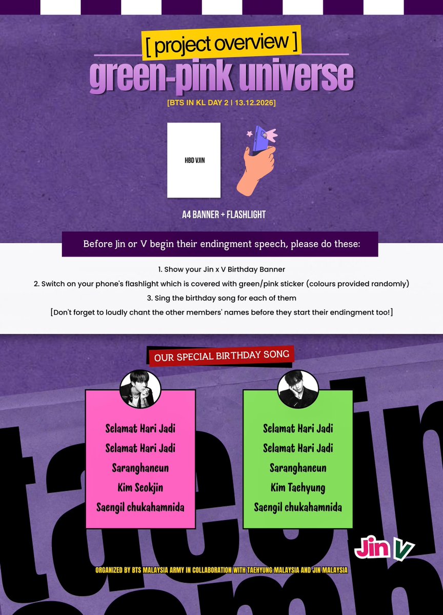 BTSV_Malaysia's tweet photo. 🎂 V & Jin Special Birthday Project #BTSinKL

@BTSV_Malaysia × @BTSJIN_MY

We are happy to announce a special birthday project for V & Jin in Kuala Lumpur! 💚

💚 Date: 13 Dec 2026
🩷 Project: A4 Banner & Flashlight Event

This special project will be carried out alongside @MY_btsarmy previously announced birthday sing-along project.

Let's light up a Green-Pink Universe! 💚🩷🌌

We look forward to seeing Malaysian & international ARMY coming together at the concert! Let's make this moment shine! 🌟

*Banner design will be revealed at a later date