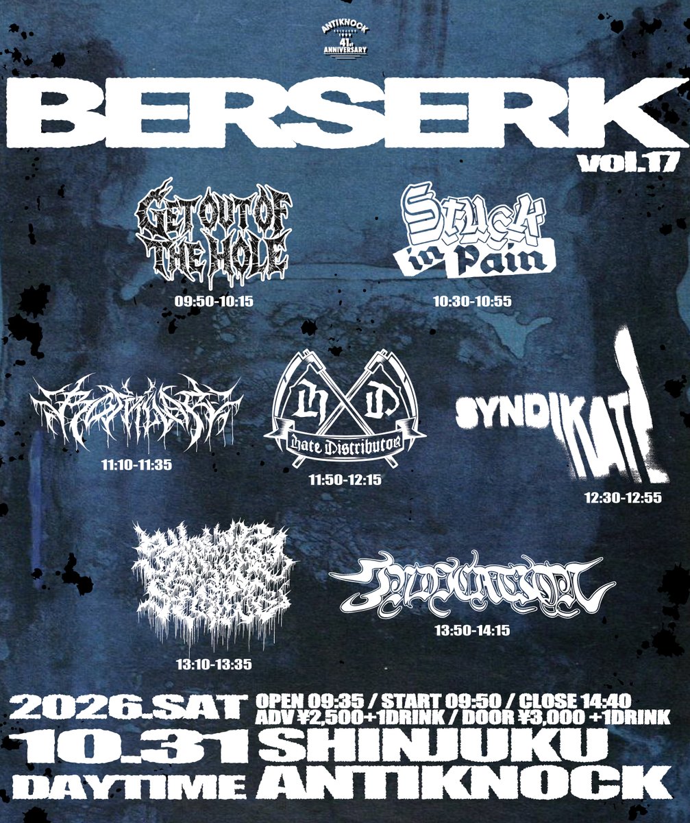 antiknock1985's tweet photo. 🆕💥🌋新宿狂動🦖💥🆕
2026.10/31(土)-DAYTIME-
ANTIKNOCK 41st Anniversary
【BERSERK vol.17】

-ACT-
Torture Smile
Stuck in Pain
rotpillar
Indication
Hate Distributor
SYNDIKATE
GET OUT OF THE HOLE

🕰️OPEN9:35/START9:50/CLOSE14:40
💴ADV¥2,500/DOOR¥3,000(+1D¥600)
📩前売各取置予約受付 https://t.co/ECT9hJopHy