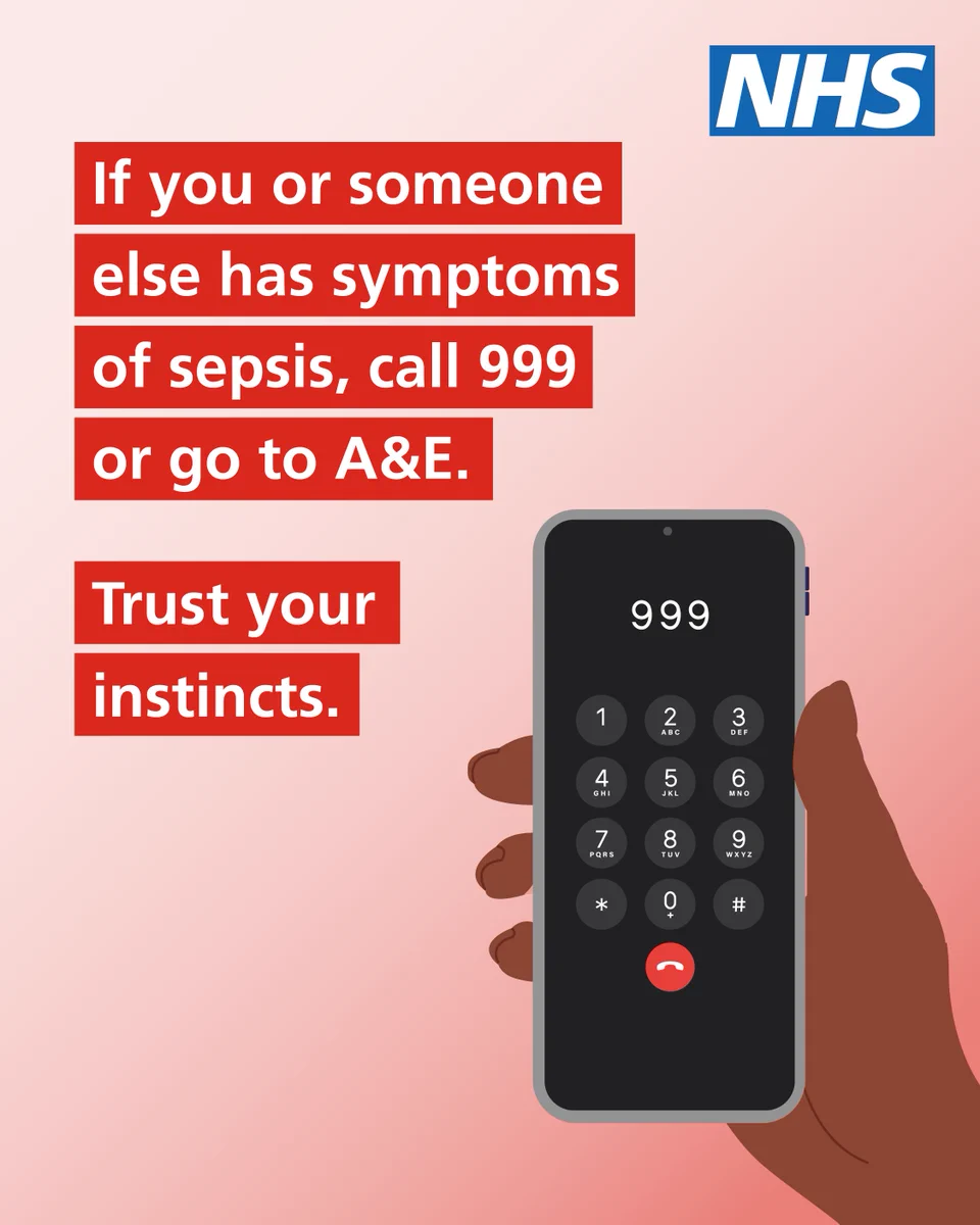 Illustration of a mobile phone with '999' on screen. Text reads: 'If you or someone else has symptoms of sepsis, call 999 or go to A&E. Trust your instincts.'