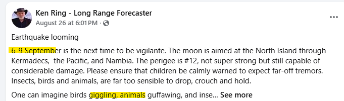 RingCheck's tweet photo. Ken guessed a significant eathquake from 6-9th Sept  but nothing happened. (Also giggling animals which may have happened🤣).  Highest was a 4.2 in the NI on 6th. The Kermadecs always get earthquakes, larger ones happened outside his guess period. Nothing in Namibia https://t.co/ZPYZfqO1Hr