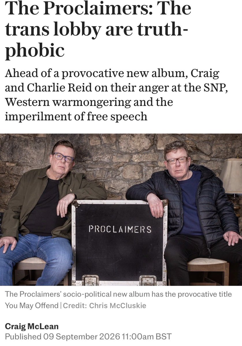 SpeechUnion's tweet photo. The Proclaimers are back with a provocative new album, You May Offend, inspired by their anger at the SNP, Western warmongering and the erosion of free speech.

Speaking to The Telegraph, brothers Craig and Charlie Reid branded the trans lobby ‘truth-phobic’.

Addressing the treatment of women who state biological facts, Craig said: “There’s women, actual women, who are threatened with violence – sometimes get violence – and de-platformed because they have the temerity to say that a woman is an adult human female.

“And they are shouted down by 0.5 per cent in a population who are male and who think that because they put on a dress, and they put on make-up, that that makes them a female.

“People have lost their careers over that. [Graham] Linehan was the obvious one. None of his pals stood up for him. I wouldn’t agree with everything Linehan says any more than I would do with JK Rowling.

“But you’ve got the right to stand up for science and logic. And in his case, it’s a tragedy. He lost his career for telling the truth.”

Explaining why he wrote You May Offend, Craig said: “We’re getting to the stage now where people are getting scared to say what they think because people are being cancelled. Because people have been prosecuted or threatened by prosecution.”

He added that he sympathised with the police, directing his criticism instead towards politicians and vague laws and policing guidance.

“They’re doing that because they’re directed by politicians. They’re scared of seeming transphobic. They’re dancing to the tune, often, of self-interested interest groups.”

Read more below👇