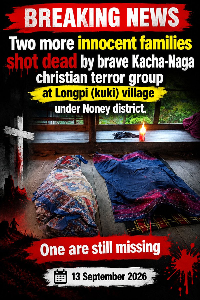 Nampi_Romeokuki's tweet photo. Two more innocent families shot dead by brave Kacha-Naga christian terror group at Longpi (kuki) village under Noney district.
One are still missing
13 September 2026
@crpfindia @official_dgar https://t.co/JoF7DmakNW