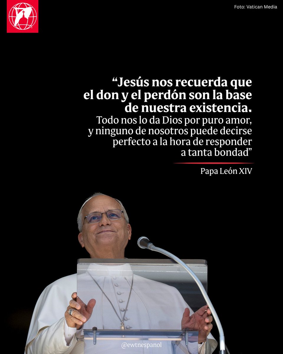EWTNespanol's tweet photo. "Jesús nos recuerda que el don y el perdón son la base de nuestra existencia. Todo nos lo da Dios por puro amor, y ninguno de nosotros puede decirse perfecto a la hora de responder a tanta bondad" Papa León XIV. https://t.co/okhIsS66ZL