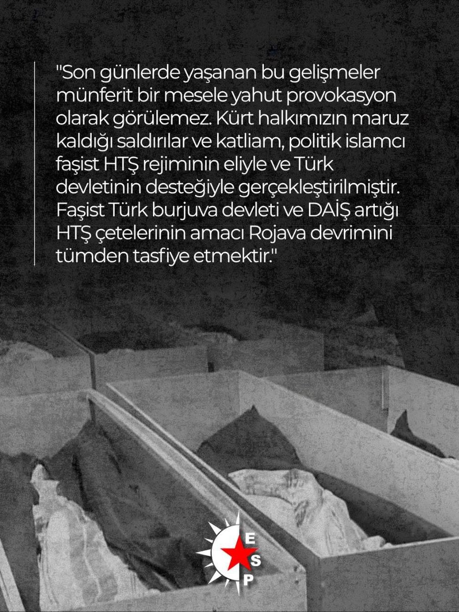 espresmi1's tweet photo. Heseke Tugayı savaşçılarından Sîpan Hiznî'nin katledilmesi ve ardından gelişen protestolara dönük HTŞ saldırıları planlanmış bir katliamdır.
 
Gözaltına alınan gençlerin Kobanê Hapishanesi'nden HTŞ denetimindeki işkence merkezlerine götürülmek istenmesine karşı Kürt gençleri fedai tarzda bir tutum almış ve direnmiştir.

Yaşamını yitirenlerin ailelerine ve Rojava halklarına baş sağlığı diliyoruz.

Son günlerde yaşanan bu gelişmeler münferit bir mesele yahut provokasyon olarak görülemez. Kürt halkımızın maruz kaldığı saldırılar ve katliam, politik islamcı faşist HTŞ rejiminin eliyle ve Türk devletinin desteğiyle gerçekleştirilmiştir. Faşist Türk burjuva devleti ve DAİŞ artığı HTŞ çetelerinin amacı Rojava devrimini tümden tasfiye etmektir.

Rojava halkları devrimin kazanımlarını korumak ve yeni katliamları engellemek için meşru devrimci örgütlenmelerini güçlendirmek zorundadır. Bunun dışında bir kurtuluş yolu yoktur. 

Bakur halkımız Rojava'daki direnişi sahiplenmeli, kazanımların gasp edilmesine ve dervimin tasfiye edilmesine sessiz kalmamalıdır.