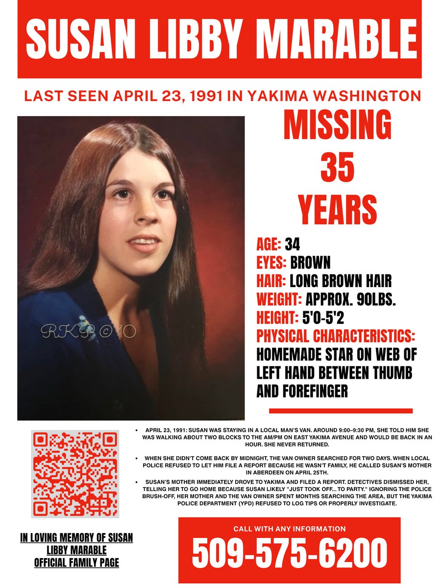Catch_LISK's tweet photo. Susan Libby Marable

The Disappearance of Susan Libby Marable: A 35-Year Fight for Justice
In April 1991, 35 years ago, Susan Libby Marable vanished from Yakima, Washington. What followed is a tragic testament to systemic institutional neglect, police bias, and a family's decades-long relentless pursuit of truth and accountability.

Susan had a very promising life. She was a registered nurse but when her fiancee died, addiction took hold of her, she lost her daughter and her nursing license.
Prior to her disappearance, Susan’s life was marked by extreme vulnerability, survival, and immense trauma. Living unhoused in Yakima, she traded motel room cleaning for shelter or survived on the streets to afford food and support her addiction.

However, her life had also been upended by a horrific act of violence:
* Susan was picked up, raped, tortured, and nearly murdered by John L. Robinson near The Sports Center Tavern. She managed to escape, testified against him, and successfully put him away for life.
* During his sentencing months later, Robinson threatened Susan and her family in open court. Left with severe PTSD, trauma, and anxiety, Susan was terrified of the area. She avoided The Sports Center completely.
* Despite her struggles with addiction, Susan was trying to turn her life around. She told her mother she wanted to enter a residential treatment program, asked for legal help to regain custody of her three-year-old daughter, and planned to return home to Aberdeen, Washington.

April 23, 1991: Susan was staying in a local man’s van. Around 9:00–9:30 PM, she told him she was walking about two blocks to the AM/PM on East Yakima Avenue and would be back in an hour. She never returned.

When she didn't come back by midnight, the van owner searched for two days. When local police refused to let him file a report because he wasn't family, he called Susan’s mother in Aberdeen on April 25th.

Susan’s mother immediately drove to Yakima and filed a report. Detectives dismissed her, telling her to go home because Susan likely "just took off... to party." Ignoring the police brush-off, her mother and the van owner spent months searching the area, but the Yakima Police Department (YPD) refused to log tips or properly investigate.

For decades, a false narrative has persisted online and in reports regarding Susan's final movements:

Five weeks after Susan vanished, a third-hand account surfaced via an acquaintance (who heard it from a bartender at the notoriously dangerous Blue Banjo tavern) claiming Susan got into a maroon pickup behind The Sports Center.
YPD never verified this information, interviewed the source, or spoke to Susan's family. Instead, detectives eagerly accepted the unverified tip to link Susan's disappearance to that of Julie Moronda (who went missing from behind The Sports Center in December 1990), conveniently closing the book on investigative work.
Susan’s family notes this narrative is entirely false; Susan was far too terrified of The Sports Center to ever go back there due to the trauma of the Robinson attack.

Because of YPD's hostility and outright negligence, with officers dismissing Susan as a "throw-away" or remarking that "the street kind of does us a favor", Susan's mother and, later, her sibling took over the case.

For the past 35 years, Susan's family has driven the investigation themselves.
They have compiled independent leads and identified five top suspects, presenting these findings to YPD—only for police to ignore them.
Last year, the family sent a comprehensive 13-page letter to the Mayor of Yakima and the Chief of Police. The response was dismissive, demonstrating that the institutional disregard for unhoused and addicted women persists decades later.

Key Facts:
Date Missing: April 23, 1991
Location Last Seen: Yakima, Washington (near East Yakima Avenue AM/PM)
Agency Involved: Yakima Police Department (YPD)
Key Obstacles: Systemic bias against unhoused individuals, lazy inter-case linking (the Julie Moronda connection), failure to follow up on family-led leads, and a 35-year lack of official casework.
Despite decades of silence from authorities, Susan's family continues to fight to ensure her story is told accurately, demanding the dignity, truth, and justice that the Yakima Police Department denied her. 

@yakimapolice 
Please share this flyer, follow the Facebook page and help Susan's family get long-denied answers.