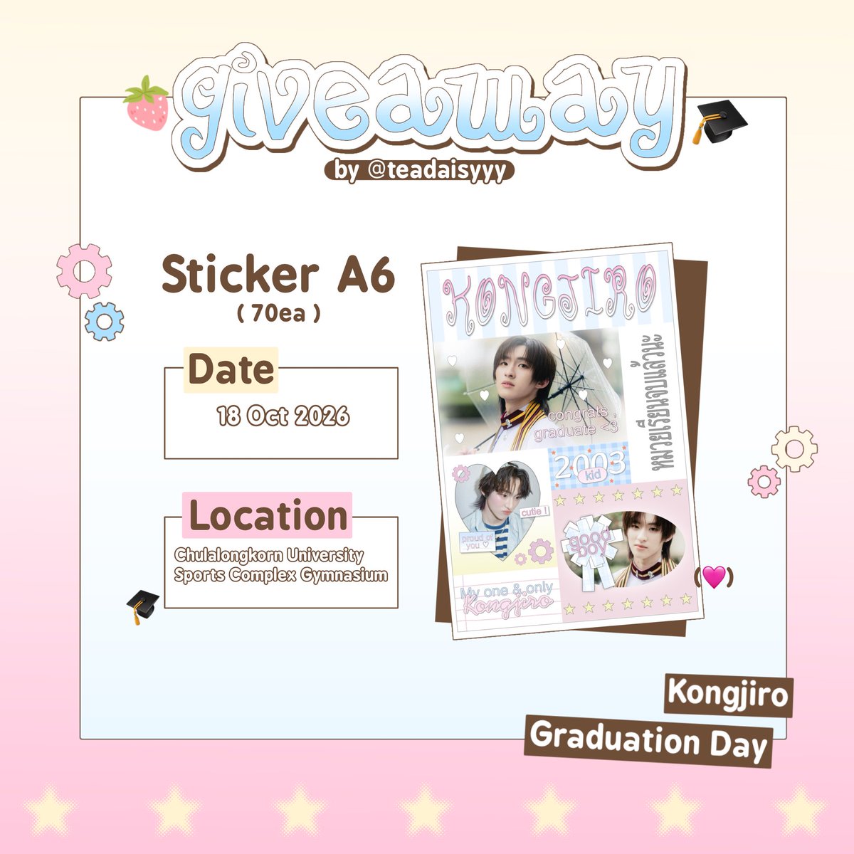 teadaisyyy's tweet photo. 🎀*۪  pls kindly rt 

⋆౨ৎ˚Giveaway  Kongjiro Graduation Day ⟡ ༘⋆
  Sticker A6 - 70ea

🗓️ : Date : 18 October 2026
📍 : Chulalongkorn University Sports Complex Gymnasium 
⏰ : TBA
💟 แสดงหลักฐานการเป็นปู๊น
♡ rt &amp; show this post (for poon only)

#KONGJIROGraduationDAY #kongjiro https://t.co/pvbPfRhmfW