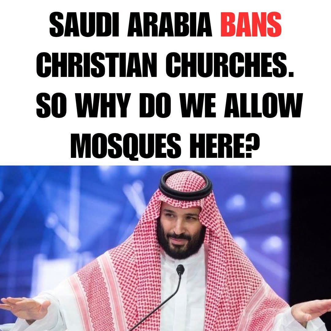 Emmaiid11's tweet photo. SAUDI ARABIA BANS CHRISTIAN CHURCHES. SO WHY DO WE ALLOW MOSQUES HERE? https://t.co/n2SLNqGs13