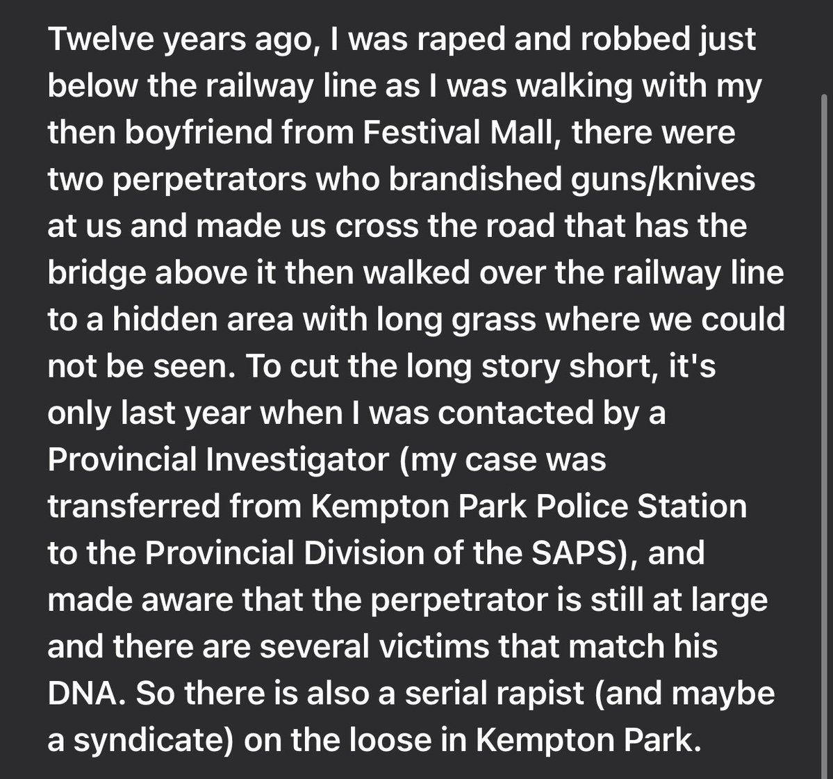 tumisole's tweet photo. #CountryDuty #ImpempeIsNotImpimpi

‼️Trigger Warning‼️

KEMPTON PARK - Festival Mall area

Please be careful around Festival Mall area, by the bridge & railway line. 

The sexual assault & robbery happened 12 years ago but the victim was contacted last year where she was alerted that the perpetrator is still at large with various victims matching his DNA! 

#NoMoreHashtagsRealActionNow