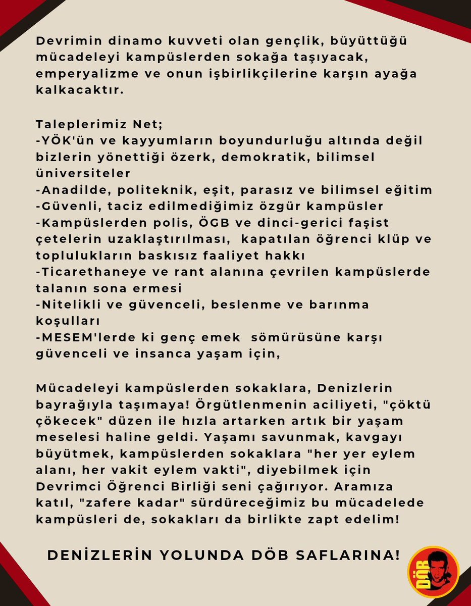 Devrimciob4's tweet photo. KAMPÜSLERDEN SOKAĞA, EMPERYALİZME KARŞI AYAĞA! 🚩

"Devrimin dinamo kuvveti olan gençlik, büyüttüğü mücadeleyi kampüslerden sokağa taşıyacak, emperyalizme ve onun işbirlikçilerine karşı ayağa kalkacaktır." 

DENİZLERİN YOLUNDA DÖB SAFLARINA! https://t.co/KicaIJZPey