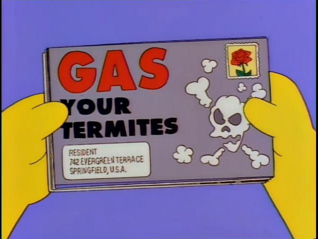 QuotesSimpsons1's tweet photo. "Gas your termites" 

"Freeze your termites" 

"Zap your termites"

"Save the termites”

#TheSimpsons https://t.co/FJkh8cQq8m