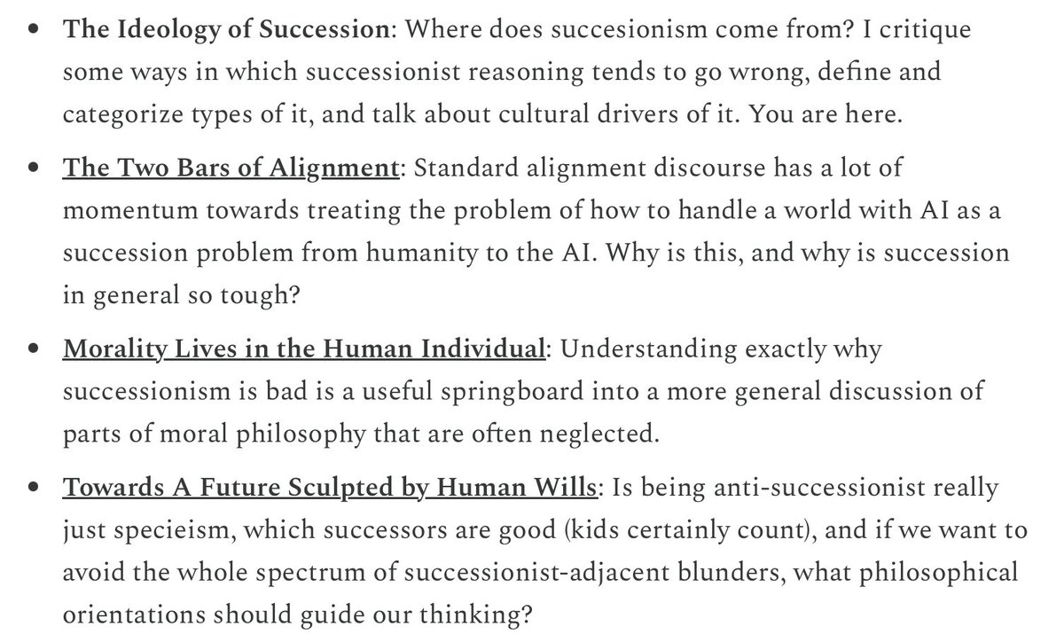 LRudL_'s tweet photo. This is the last post in a four-part series about the successionist challenge to humanist morality, how the problem of succession is central to the challenge AI transition, and what the arguments in favor of humanist morality really are.

First part here: https://t.co/ybbUiTbhH3 https://t.co/1LwsbH89EI