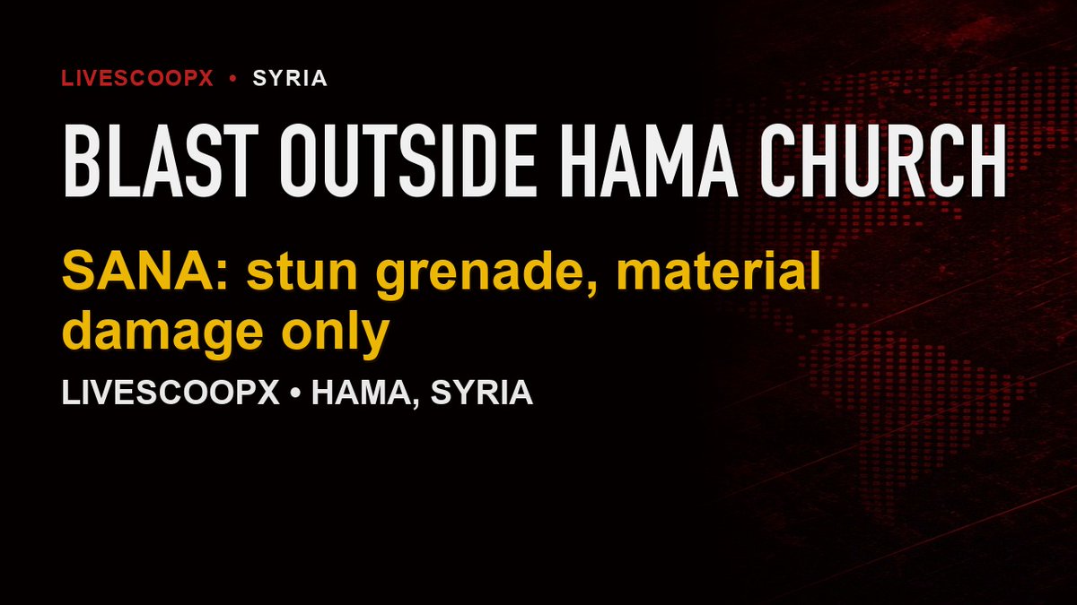 LiveScoopX's tweet photo. A stun grenade exploded near a Greek Orthodox church in Hama's al-Madina district on Sunday evening, SANA reports, citing a security source. SANA says material damage only and no casualties reported. Local reports earlier described a sound bomb near the church.

Source: SANA https://t.co/3pICOTcCjt