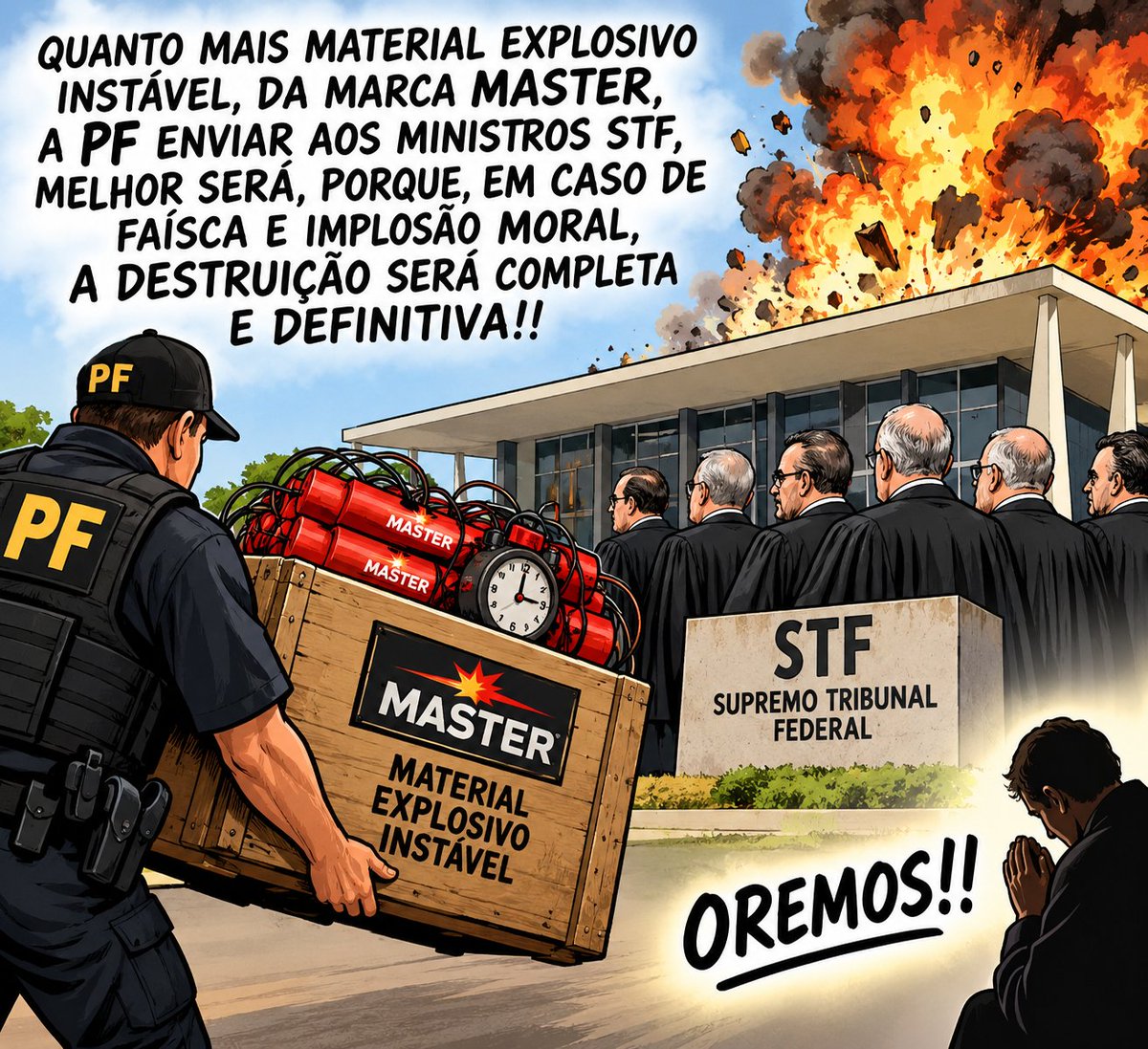 GenPauloChagas's tweet photo. QUANTO MAIS MATERIAL EXPLOSIVO INSTÁVEL, DA MARCA MASTER, A PF ENVIAR AOS MINISTROS  STF, MELHOR SERÁ, PORQUE, EM CASO DE FAÍSCA E IMPLOSÃO MORAL, A DESTRUIÇÃO SERÁ COMPLETA E DEFINITIVA!!

OREMOS!! https://t.co/vCW8Ym01rc