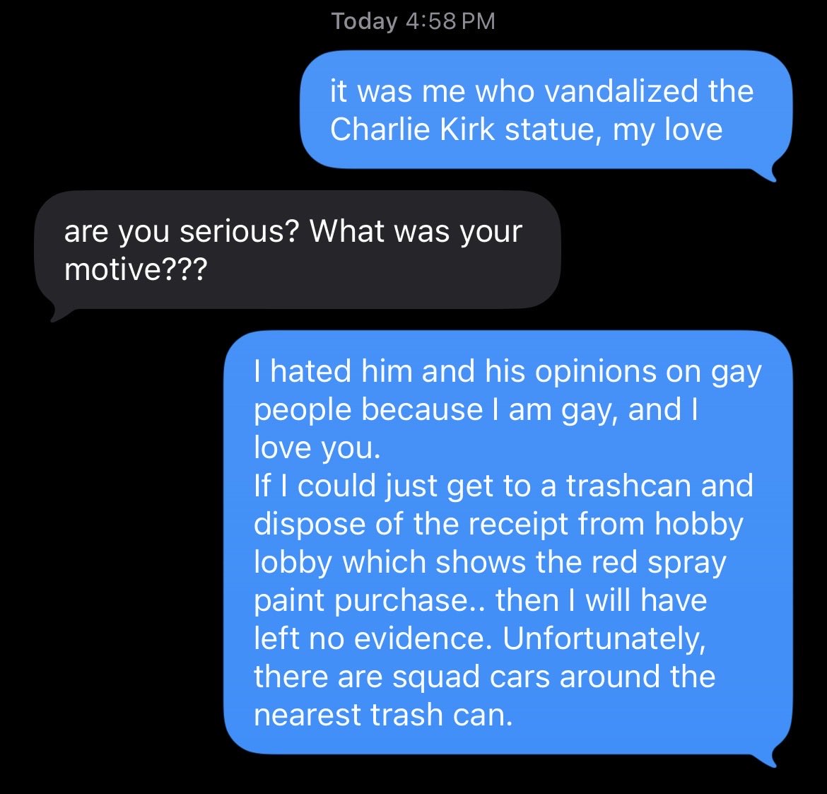 billiewebbb's tweet photo. tomorrow’s breaking news (probably):

“Law enforcement has IDENTIFIED the GAY kid who vandalized Charlie Kirk statue, and the following texts were found to his GAY boyfriend” https://t.co/VWUb6Bfvf7