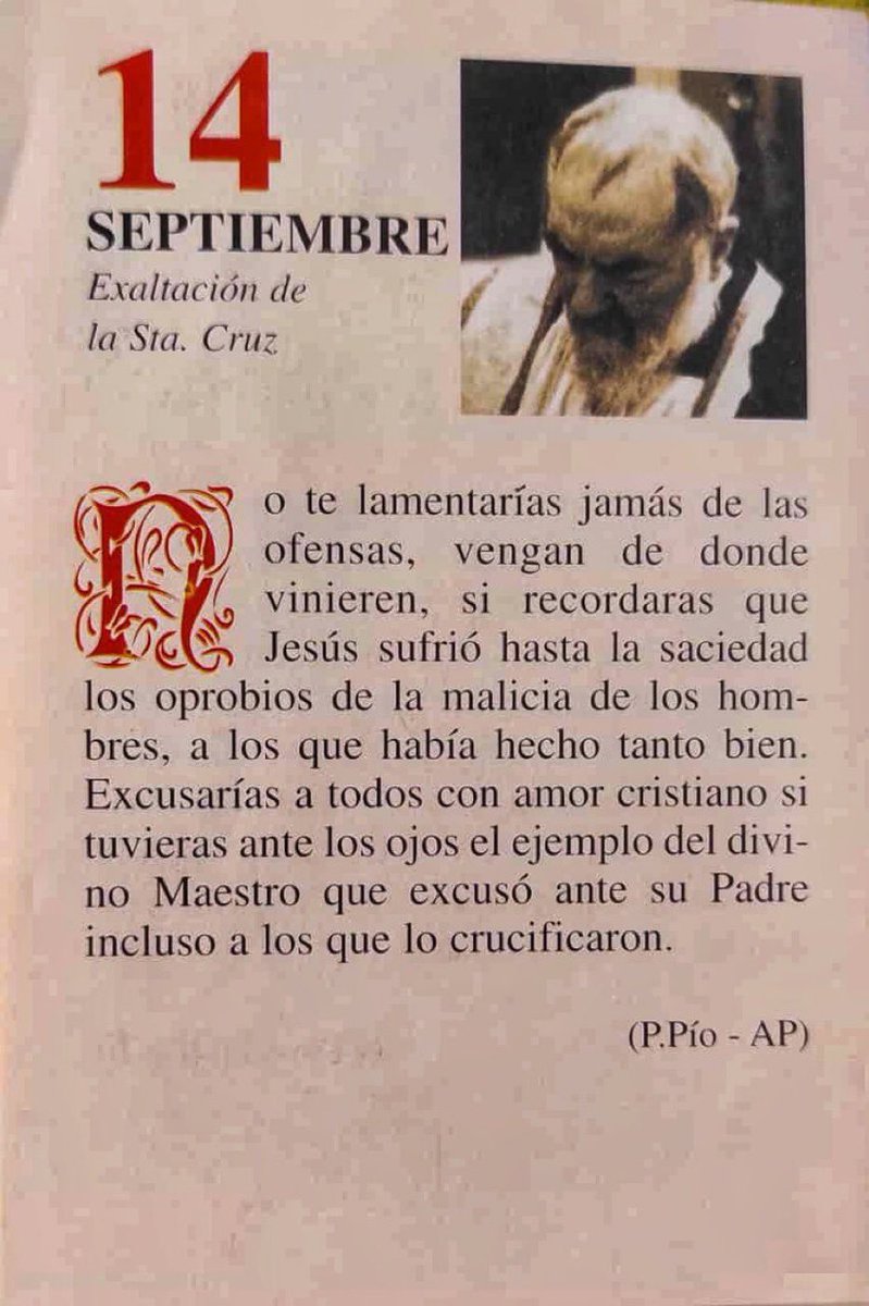 SanPadrePioPiet's tweet photo. ¡Feliz Lunes 14 de Septiembre!

“No te lamentarías jamás de las ofensas, vengan de donde vinieren, si recordaras que Jesús sufrió hasta la saciedad los oprobios de la malicia de los hombres, a los que había hecho tanto bien. Excusarías a todos con amor cristiano…” https://t.co/folyzsq2uH