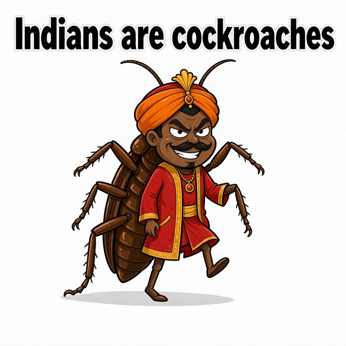 SpunkyLieberman's tweet photo. #Indians are cockroages https://t.co/XRYJBIz2Um