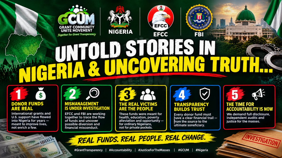 GrantCommuUnite's tweet photo. UNTOLD STORIES IN NIGERIA & UNCOVERING TRUTH...

PART 1 OF 4 — DONOR FUNDS ARE REAL.
It is no News anymore that the funds donated by International Countries, Entities, Institutes etc are no speculatios but real facts.
For years, billions in the name of  international assistance have supported programmes in health, education, poverty alleviation, humanitarian response and development.
The real question is not whether donor funds exist.
The real question is: WHERE DID THE MONEY GO AND WHO DID IT GO TO?

Now, with the EFCC and FBI working together to investigate allegations surrounding U.S.-supported funds, the conversation about financial transparency can no longer be ignored.
This is not about politics.
It is about following the money.
We call for open audit and accountability for every funds received as aid in Nigeria.
DONOR FUNDS ARE REAL.
THE PEOPLE DESERVE THE TRUTH.
@officialEFCC @FBI
#GrantTransparency #Accountability #FollowTheMoney #DonorFunds #Nigeria #GCUM #JusticeForTheMasses