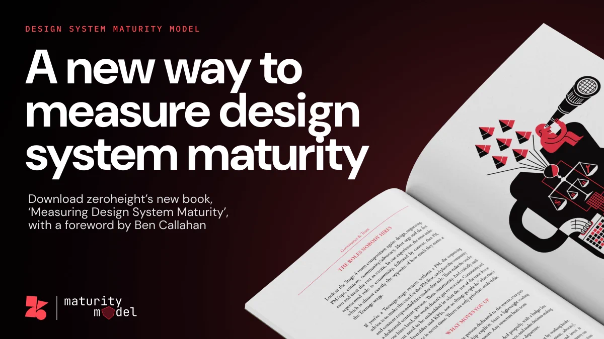 A promotional image for zeroheight's Measuring Design System Maturity book. An image of the book on the right hand side, with the zeroheight and maturity model logos in the bottom left corner. 