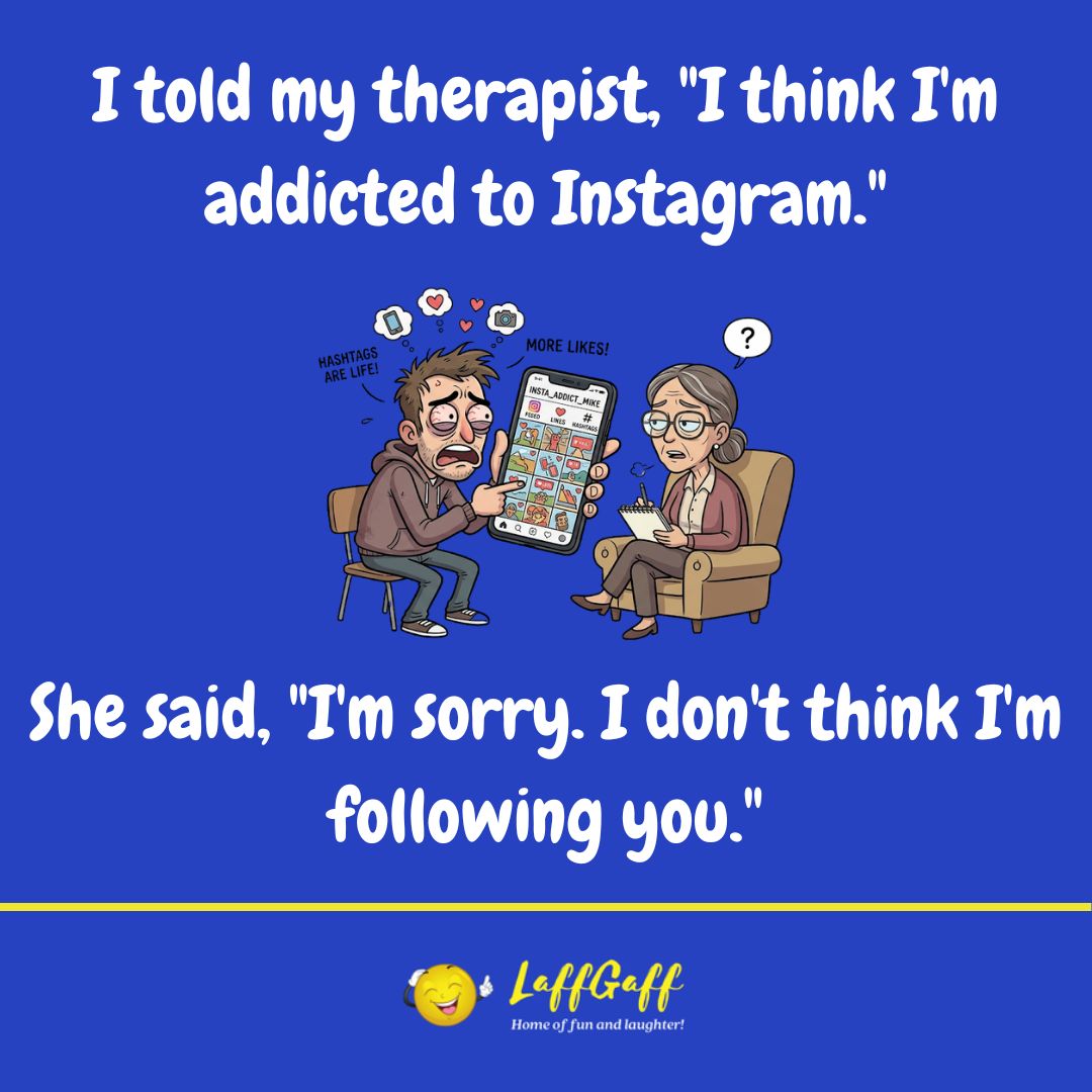 DorrisLazzaro's tweet photo. Photo by LaffGaff on July 14, 2026. May be a meme of text that says "I told my therapist, "I think I'm addicted to Instagram. " HASHTAGS ARELIFE! ARE IKES! ? اللل 4000g She said, "I'm sorry. I don't think I'm following you. " LaffGaff https://t.co/OcFGqYJ2Yk