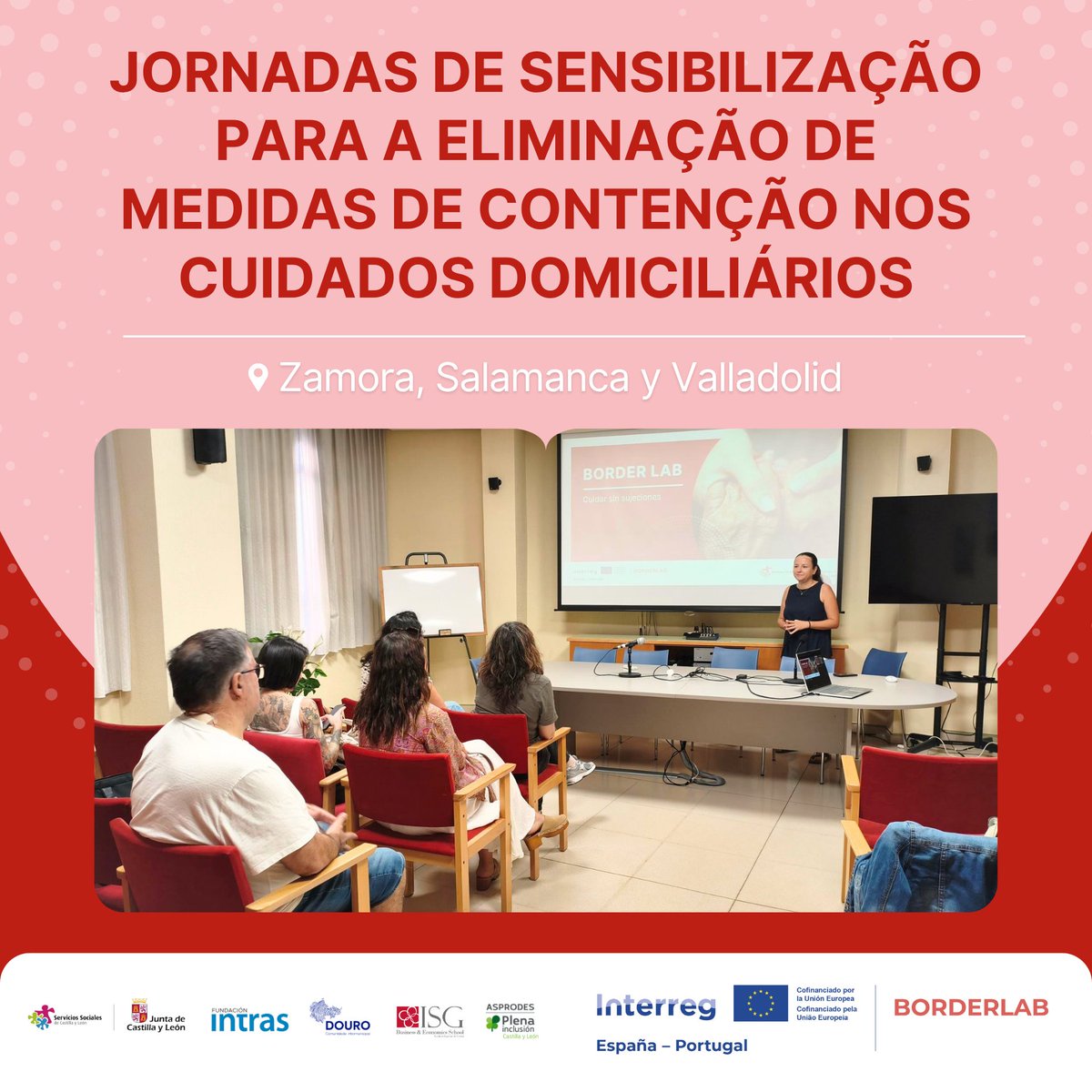 BORDERLAB_EU's tweet photo. No âmbito das ações de transferência de conhecimento do BORDER LAB, foram realizadas 7 jornadas de sensibilização sobre a eliminação de medidas de contenção nos cuidados no domicílio, nas cidades de Zamora, Salamanca e Valladolid. https://t.co/mRYpImx30a