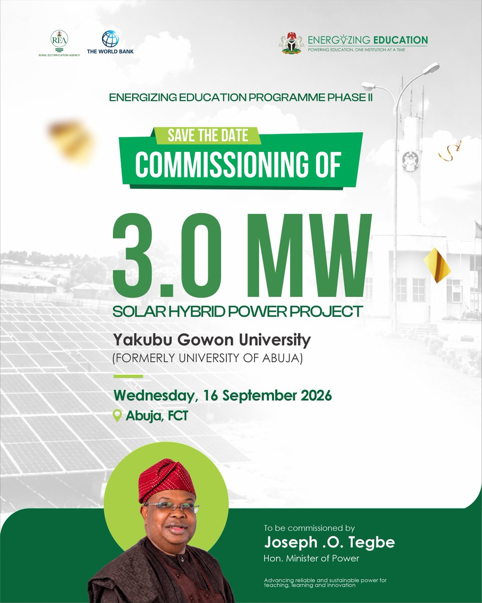 TheREANigeria's tweet photo. #PoweringUniAbuja 🔌➕️🏫 #EnergizingEducation 

In a bid to strenghten clean, sustainable, and reliable energy infrastructure for Teaching, Learning and Innovation, the Rural Electrification Agency has, over the years, sustained the implementation of the Federal Government's Energizing Education Programme (EEP), powering Federal Universities and University Teaching Hospitals.

Under the Phase II of the EEP, with support from @WBG_Nigeria, we announce the official commissioning of the 3MW solar hybrid power project, powering the Yakubu Gowon University (University of Abuja), on Wednesday 16th of September, 2026. This transformative project will be commissioned by the Honourable Minister of Power, @JosephOTegbe.

Through the EEP, the REA continues to demonstrate how targeted renewable energy investments can transform critical public institutions while advancing Nigeria’s broader energy access and sustainability objectives.

#EnergizingEducationProgramme 
#PoweringInnovation
#RenewableEnergy 
#SustainableDevelopment 
#RandD
#RuralElectrificationAgency
#REA
#EEP
#UniversityofAbuja