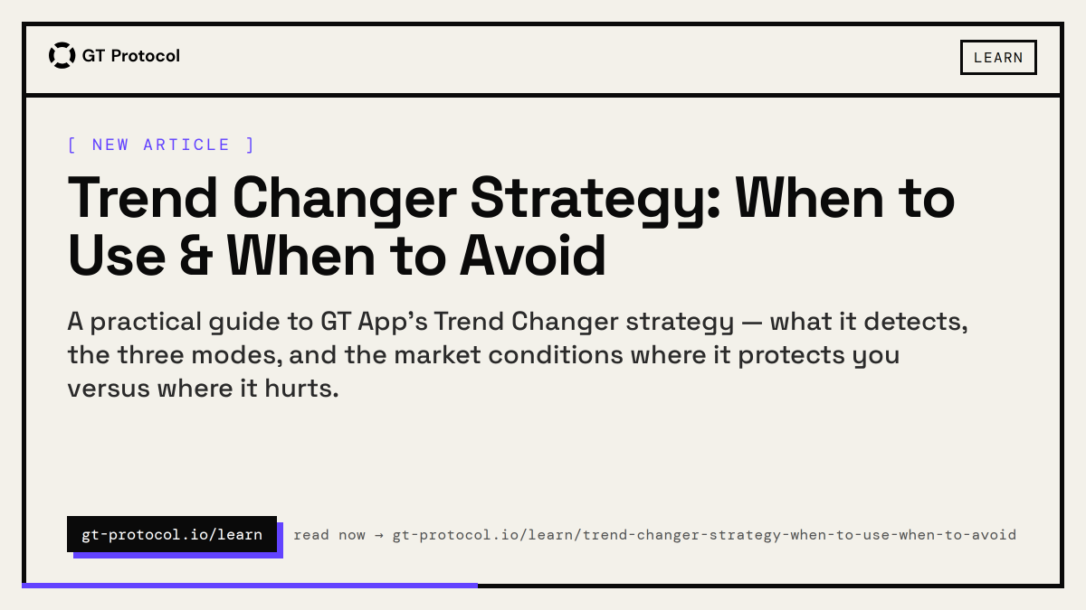 GT_Protocol's tweet photo. New on the blog: Trend Changer Strategy: When to Use &amp; When to Avoid

A practical guide to GT App's Trend Changer strategy — what it detects, the three modes, and the market conditions where it protects you versus where it hurts. https://t.co/KTLWXbsL1r