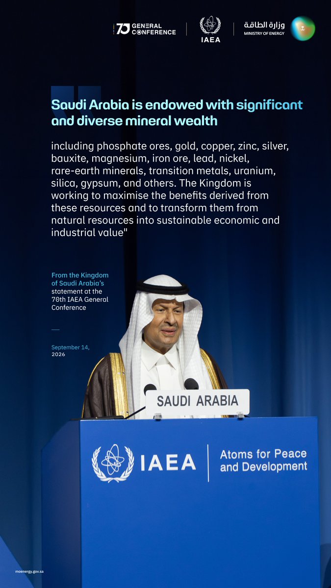 MoEnergy_Saudi's tweet photo. Minister of Energy, Minister of Industry and Mineral Resources, Chairman of the Board of King Abdullah City for Atomic and Renewable Energy, and Chairman of the Board of the Nuclear and Radiological Regulatory Commission, during the Kingdom’s statement at the 70th IAEA General Conference:

“The Kingdom is endowed with significant and diverse mineral resources.”