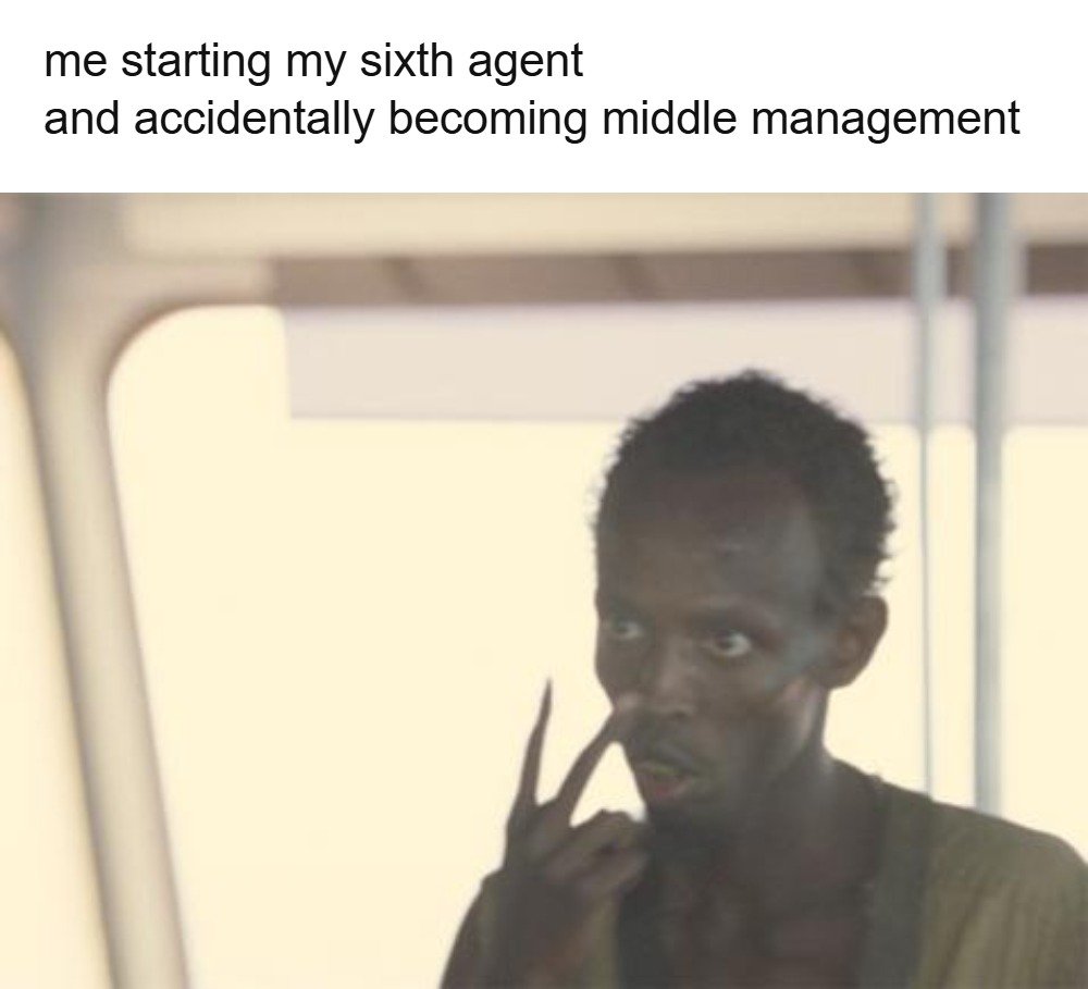 LetHimClick8's tweet photo. started six agents to avoid doing the task. now i have six direct reports and still own the task. https://t.co/8TFM5jOkLf