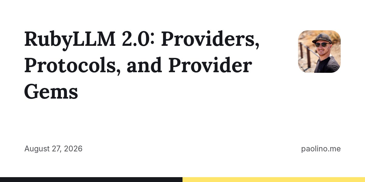 RubyLLM 2.0: 제공업체와 API 프로토콜 분리 및 새로운 기능 소개 대표 이미지