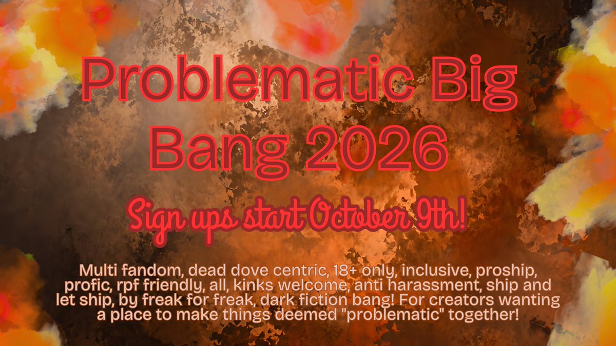ProblemBigBang's tweet photo. Problematic Big Bang 2026 Sign Ups open October 9th! It's a proship, any kink and fandom friendly bang to celebrate all fiction deemed "problematic" 🔥❤️
https://t.co/qtUIdVp0tL
#ProblematicBigbang #Deaddove #Proship
#Antiharassment #Multifandomevent #fandombang #shipandletship https://t.co/TGIpJsJBvy