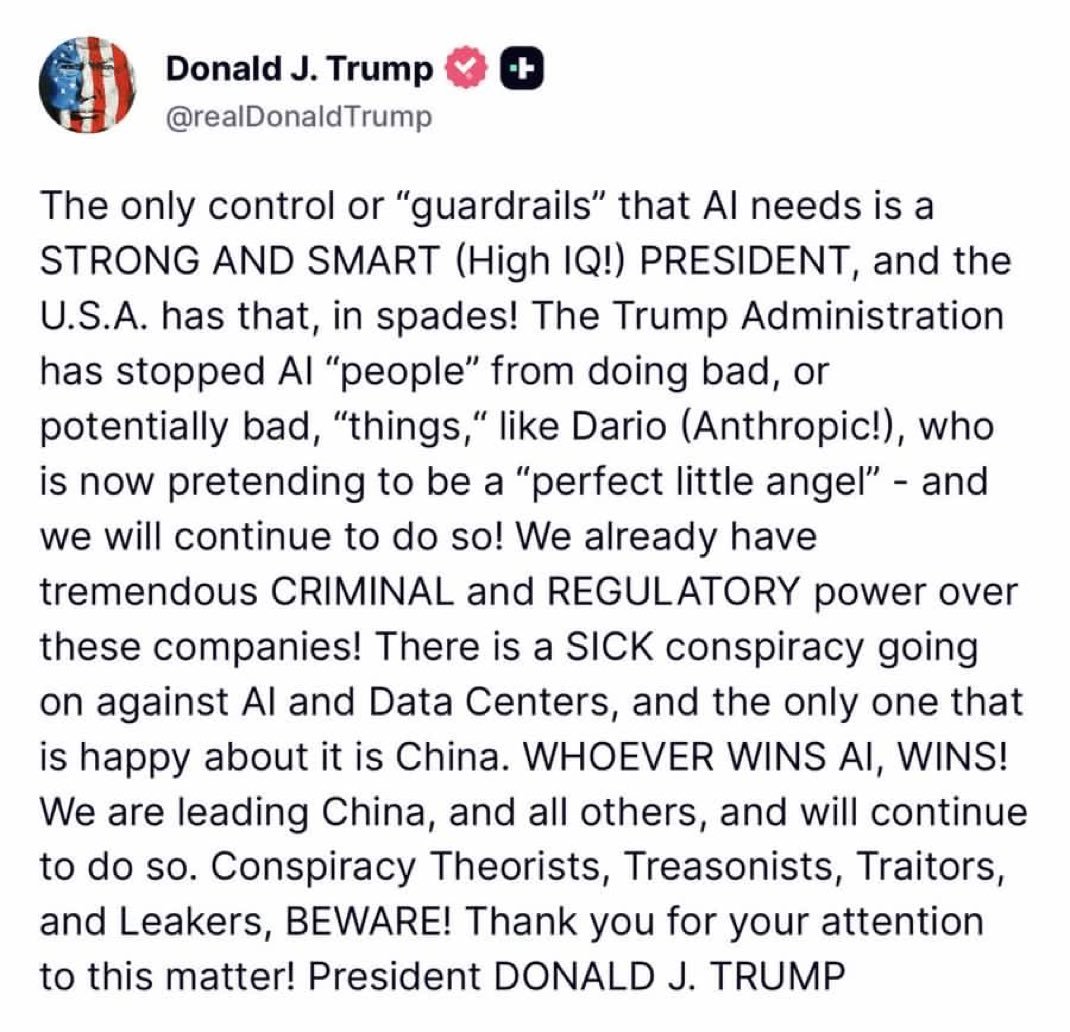 holonabove's tweet photo. Read every word... Trump just declared sovereign control over the AI command layer...

The guardrails sit above the models, inside American command... Trump names Dario, confirms Anthropic has already been contained, then points directly to the criminal and regulatory power sitting over the entire industry...

Then he closes the loop with China... the attacks on AI, data centers, insider leaks and manufactured fear all serve the same objective: slow America while Beijing races forward...

“Whoever wins AI, wins.”

The perimeter is built, the enforcement power is active, and the Anthropic takedown was the warning... which means the intelligence layer is now under sovereign control... see below...
