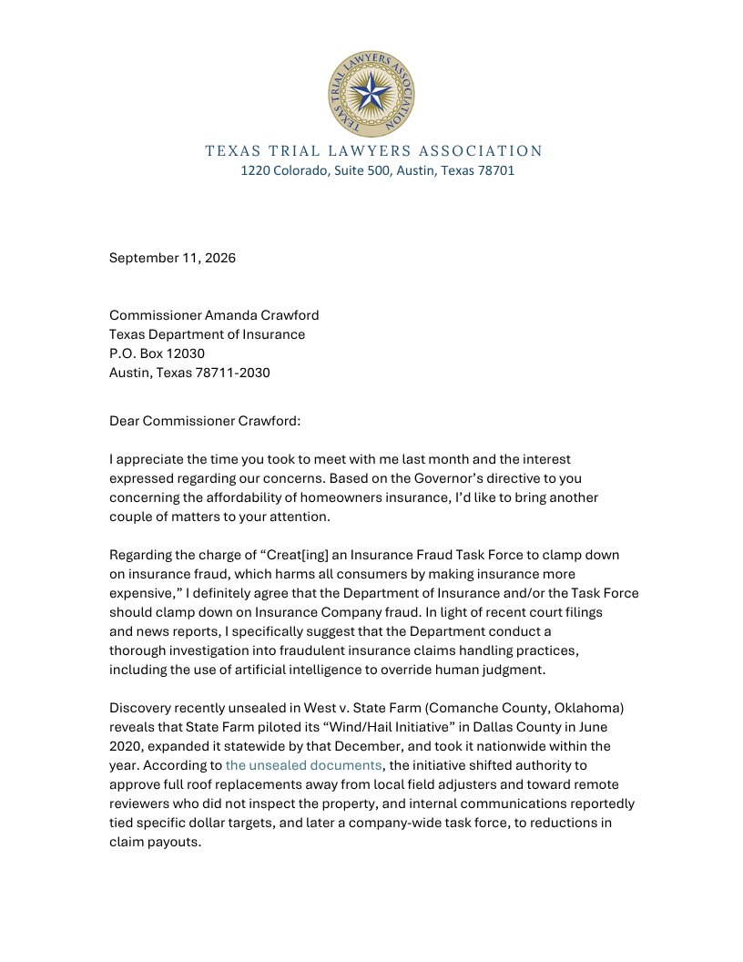 TTLA_'s tweet photo. In a letter to Texas Insurance Commissioner Amanda Crawford regarding the governor's directive to find solutions to the insurance cost-of-living crisis, TTLA President-Elect Craig Eiland urged the Texas Insurance Commissioner to clamp down on fraudulent claims handling by insurance companies. 

"In light of recent court filings and news reports, I specifically suggest that the Department conduct a thorough investigation into fraudulent insurance claims handling practices, including the use of artificial intelligence to override human judgment."

Eiland, who has decades of experience on insurance-related matters, offered to serve on the Insurance Fraud Task Force created by the governor's directive.

#txlege