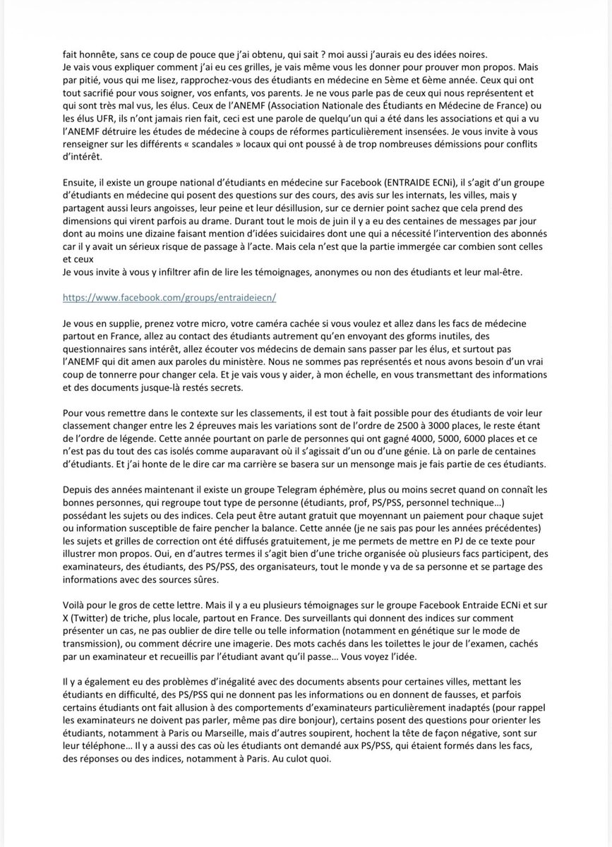 DrJeromeMarty's tweet photo. Voici 4 pages d’un courrier anonyme d’un ou une lanceur  d’alerte sur une possible fuite au concours de l’internat qui aurait concerné des centaines de candidats.
Je vous laisse vous faire un avis …
ce que nous savons :
Les grilles annotées sont réelles, 
la nouvelle formule avec une note d’oral qui compte pour une part non négligeable est une porte ouverte au favoritisme.
De nombreux étudiants se plaignent de fraudes, et cette années plus encore . 
Je vous pose ici le communiqué du CNGE relatif à ce courrier … 
Objectivement il faut aller plus loin et l’UFMLS va demander à la ministre demain , une enquête indépendante à laquelle doivent êtres associés 5 internes et 5 externes tirés au sort, ( comme un jury) qui doivent suivre et avoir accès à tous les éléments de l’enquête . 
Cette affaire peut avoir de lourdes conséquences, politiques et universitaires il est nécessaire que le ministère en est pleinement conscience. 
La formation est un mur porteur de notre médecine, le poison de la fraude qu’il soit exprimé ou réel est destructeur et toute la lumière doit être faite afin que ne subsiste aucun doute et si fraude il y a alors des mesures doivent être prises y compris de grandes ampleurs…
Le communiqué du CNGE ici https://t.co/w8cGAdNlrC