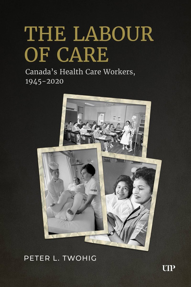 HistorySmu's tweet photo. Congratulations @Ptwohig of @smuhalifax on the publication of The Labour of Care: Canada's Health Care Workers, 1945-2020 with the @utpress! #cdnhist https://t.co/XBb6RLIg3p