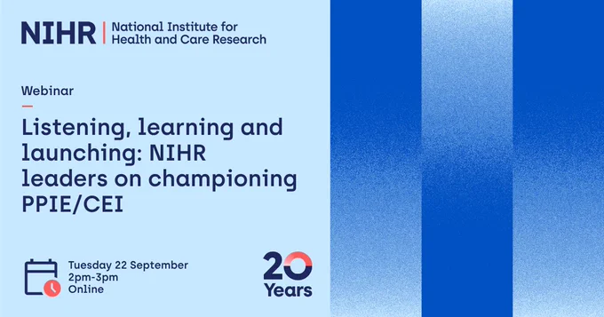 An event graphic featuring the NIHR (National Institute for Health and Care Research) logo at the top left on a light blue background. The main text reads, "Webinar. Listening, learning and launching: NIHR leaders on championing PPIE/CEI." At the bottom left, a dark blue calendar icon with a small orange clock indicates the event details: "Tuesday 22 September, 2pm-3pm, Online." To the right of the details is a logo celebrating "20 Years" with a stylized "20" where the zero is a split circle of orange and dark blue. The right side of the graphic features a bold, abstract design of vertical stripes in varying shades of blue with a grainy, textured gradient.