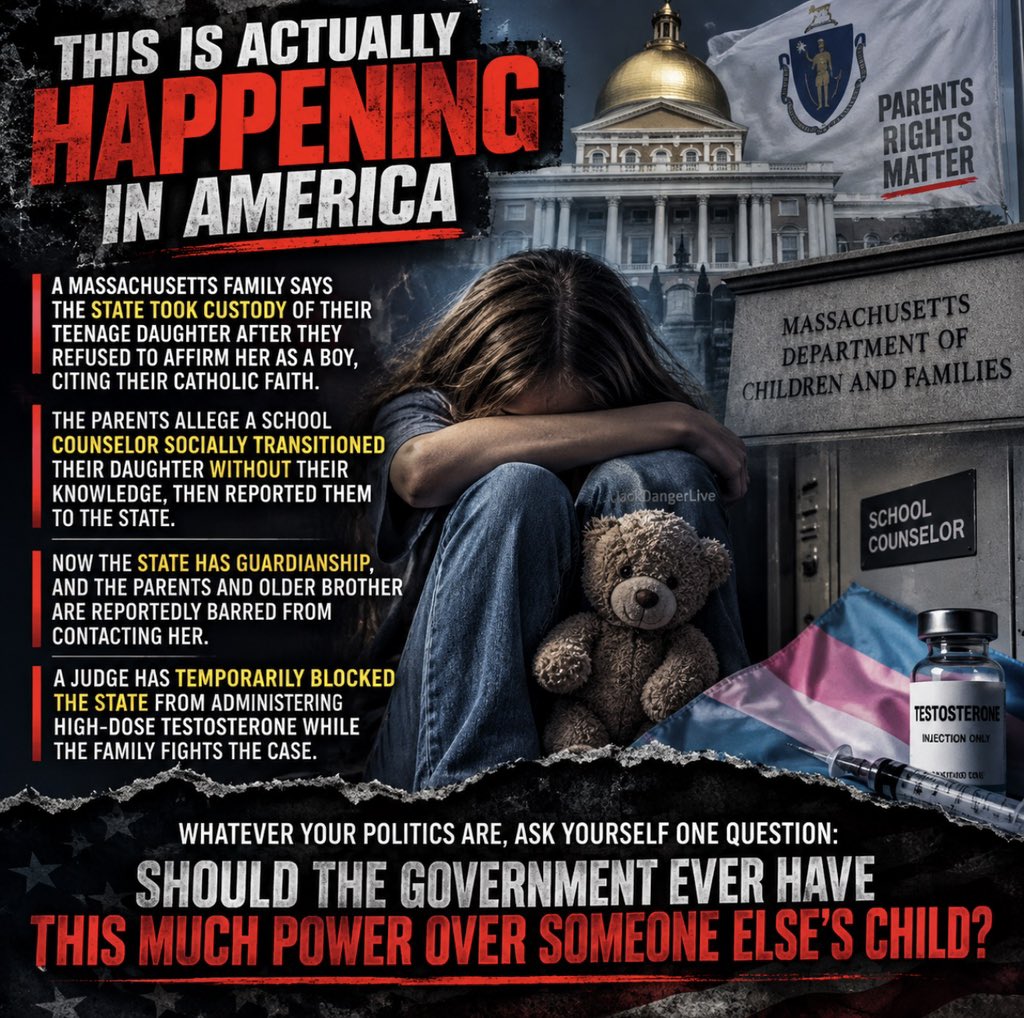 JackDangerLIVE's tweet photo. 🚨 THIS IS ACTUALLY HAPPENING IN AMERICA 

A Massachusetts family says the STATE TOOK CUSTODY of their teenage daughter after they refused to affirm her as a boy, citing their Catholic faith.

The parents allege a school counselor socially transitioned their daughter WITHOUT THEIR KNOWLEDGE, then reported them to the state.

Now the state has guardianship, and the parents and older brother are reportedly barred from contacting her.

And it gets even crazier:

A JUDGE has temporarily blocked the state from administering high-dose testosterone while the family fights the case.

Whatever your politics are, ask yourself one question:

Should the government EVER have this much power over someone else’s child?