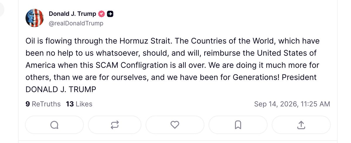 Trump is having a Crashout Monday on Truth Social: "Oil is flowing through the Hormuz Strait. The Countries of the World, which have been no help to us whatsoever, should, and will, reimburse the United States of America when this SCAM Confligration is all over. We are doing it much more for others, than we are for ourselves, and we have been for Generations! President DONALD J. TRUMP"