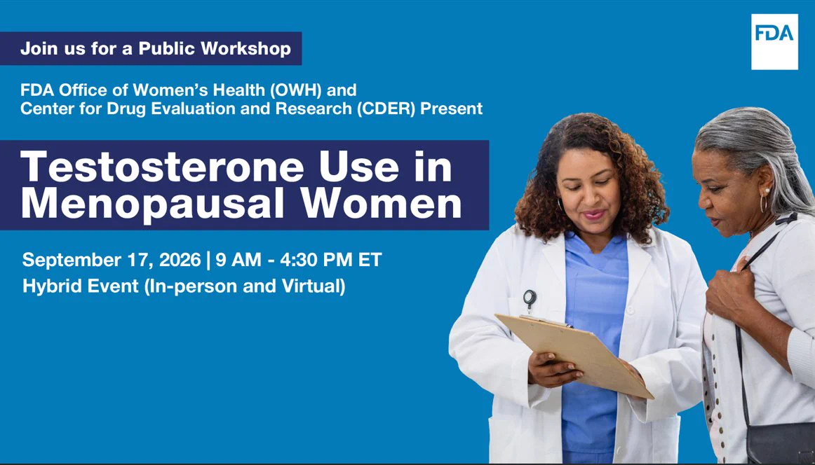An advertisement for a public workshop by the FDA Office of Women’s Health (OWH) and Center for Drug Evaluation and Research (CDER). It discusses 'Testosterone Use in Menopausal Women' on September 17, 2026, from 9 AM to 4:30 PM ET, both in‑person and virtual. The banner includes the FDA logo and a professional reviewing notes with a medical professional.
