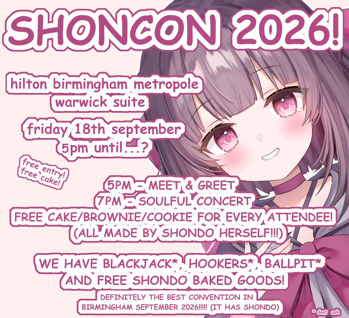 fallenshadow_YT's tweet photo. ANNOUNCING SHONCON 2026! 🥳🪅
AT HILTON BIRMINGHAM METROPOLE - WARWICK SUITE 😎
FRIDAY 18TH SEPTEMBER, 5PM ONWARD!

FREE ENTRY, FREE COOKIES/CAKES/BROWNIES FOR EVERY SINGLE ATTENDEE! ALL BAKED BY HAND BY SHONDO!
AND ALSO THERE IS A BALL PIT*. AND BLACKJACK.** AND HOOKERS.***

ACROSS THE STREET FROM ABSOLUTELY NOTHING ELSE VTUBER RELATED IN BIRMINGHAM THIS WEEK!!!

SURE TO BE THE BEST VTUBER CONVENTION IN BIRMINGHAM!!!!!***

COME EAT VTUBER BAKING, ENJOY SOULFUL SINGING, AND SAY HI ! EVERYONE WELCOME, WHETHER YOU'RE A SHONDOPHRENIC, AN ATTENDEE OF ANY CONVENTION, OR JUST HERE FOR FREE VTUBER BAKING !!!

SEE YOU THEN!!!!! 💜💜💜