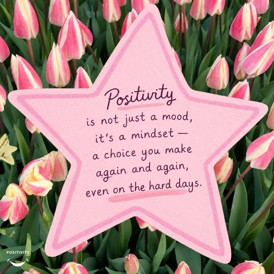 PositivitySaid's tweet photo. Positivity is not just a mood, it's a mindset. 

A choice you make again and again, even on the hard days when it would be so much easier not to. https://t.co/6Ie0n6lgqs