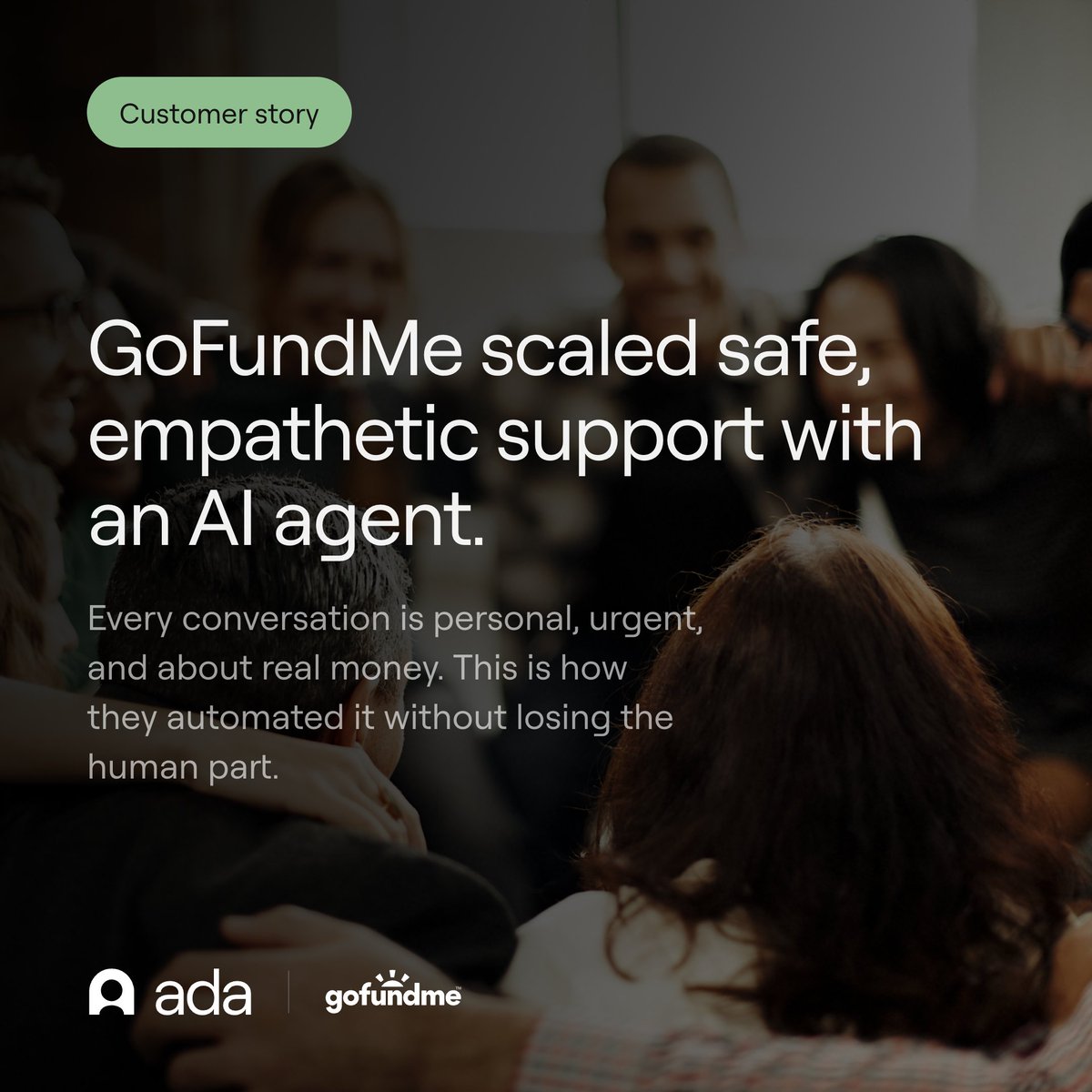 ada_cx's tweet photo. "If you had asked me when I was in college, are you going to be an AI Manager, I don't think I would have said yes. But now I can't really picture anything else."

That's Kelly Leary, Strategy Analyst at GoFundMe, and the person behind Ray, their AI agent.

She started in GoFundMe's care department, writing help center articles and answering customer questions, back when the company didn't have a chatbot at all. Today she's responsible for Ray from its daily performance to where it goes next.

GoFundMe's customers come to them at hard moments. A crisis relief campaign. A delayed payout. A fundraiser for a parent's funeral. So it was paramount that Ray answered inquiries with accuracy and empathy. Over the course of a year, GoFundMe ran structured testing phases with Care Support, Trust and Safety, Security and Strategy, and Kelly rated every conversation on risk, tone, accuracy and navigation. 

CSAT is up 20% and automated resolutions are up 28%. Ray also handles the hardest moments with care. And when a customer tells Ray they're raising money for a parent's funeral, it acknowledges what they're going through before moving into support.

In Kelly's words: "Ray is smart, empathetic, and very patient. It's been really cool to see those values show up in our bot, especially because they reflect who we are as a company."

Thank you to Kelly and the GoFundMe team for letting us tell your story.

https://t.co/lHmzg6HsRG